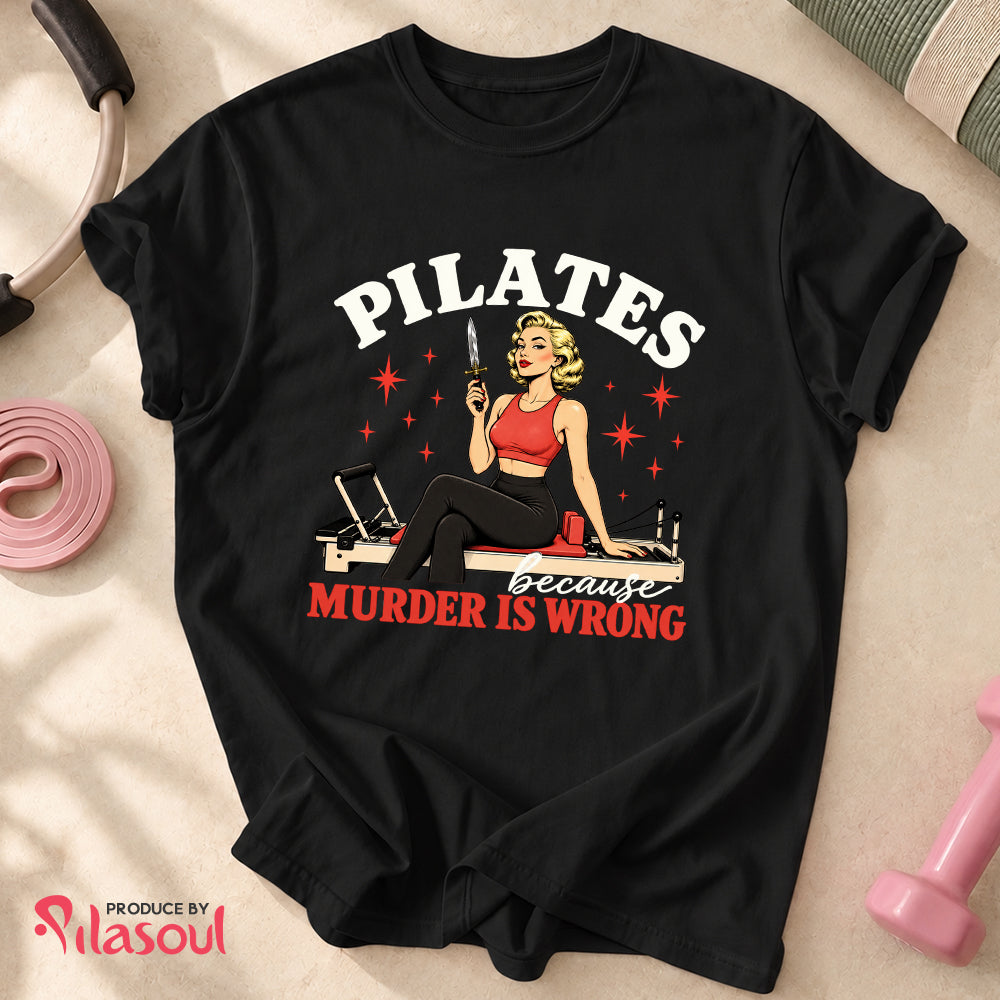 Pilates Because ... Shirt