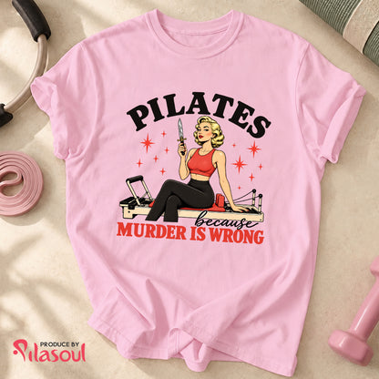 Pilates Because ... Shirt