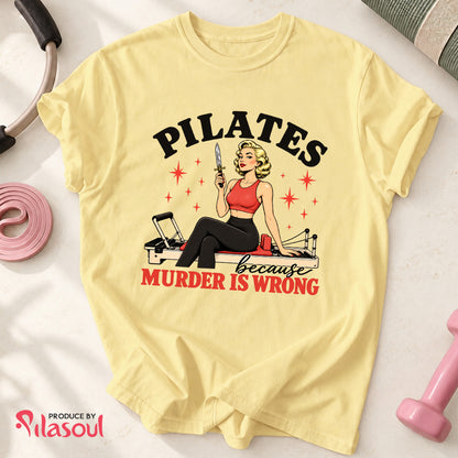 Pilates Because ... Shirt