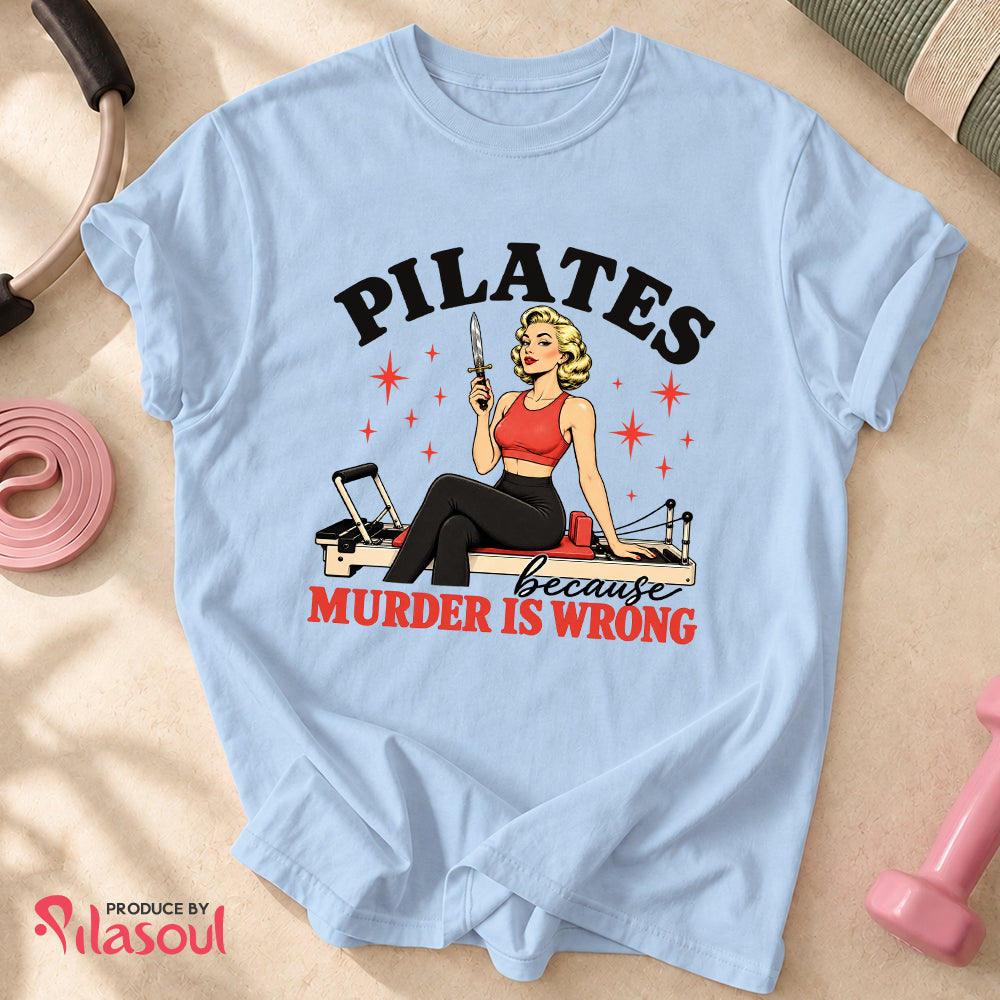Pilates Because ... Shirt