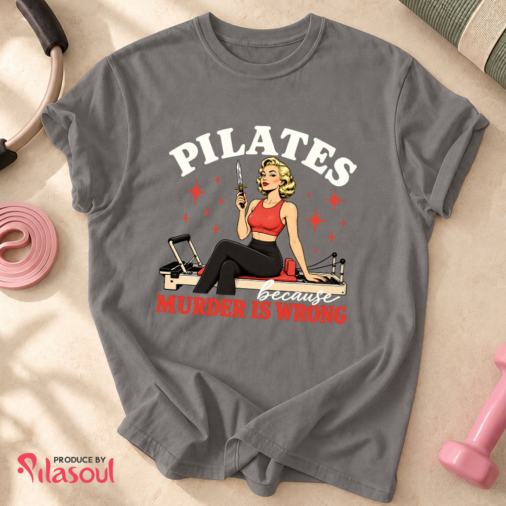Pilates Because ... Shirt