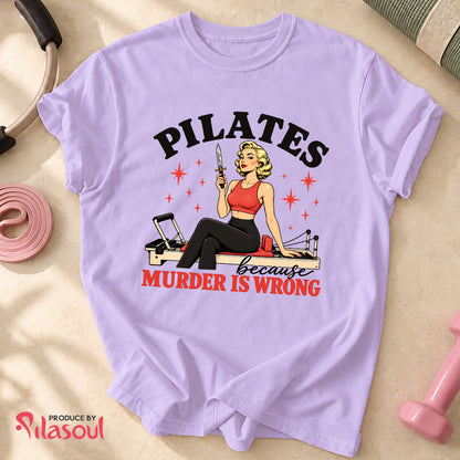 Pilates Because ... Shirt