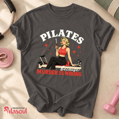 Pilates Because ... Shirt