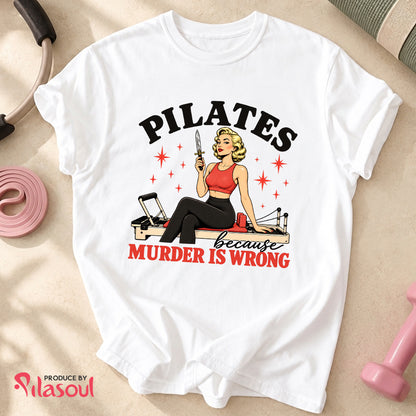 Pilates Because ... Shirt
