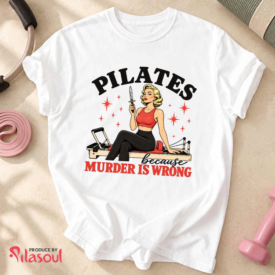 Pilates Because ... Shirt