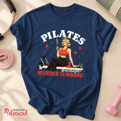 Pilates Because ... Shirt