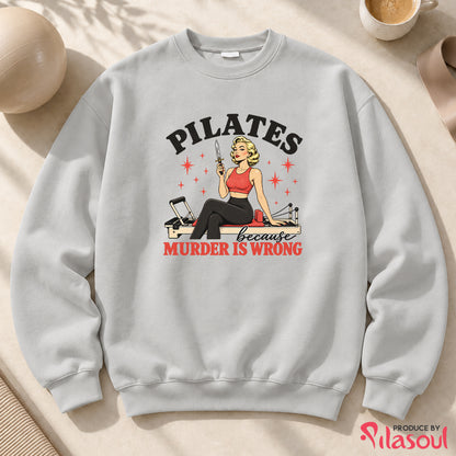 Pilates Because...Sweatshirt
