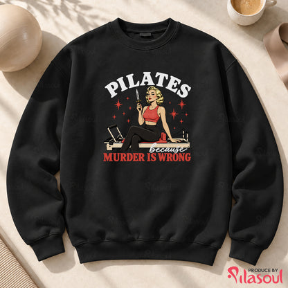 Pilates Because...Sweatshirt