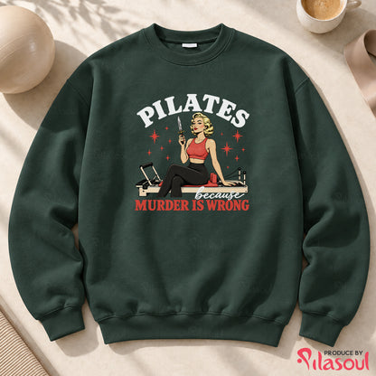 Pilates Because...Sweatshirt