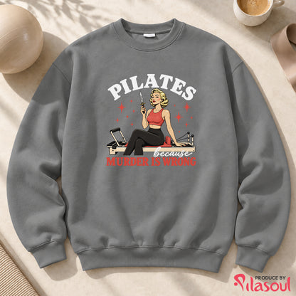 Pilates Because...Sweatshirt