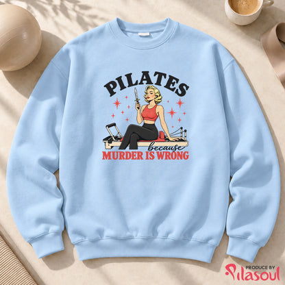 Pilates Because...Sweatshirt