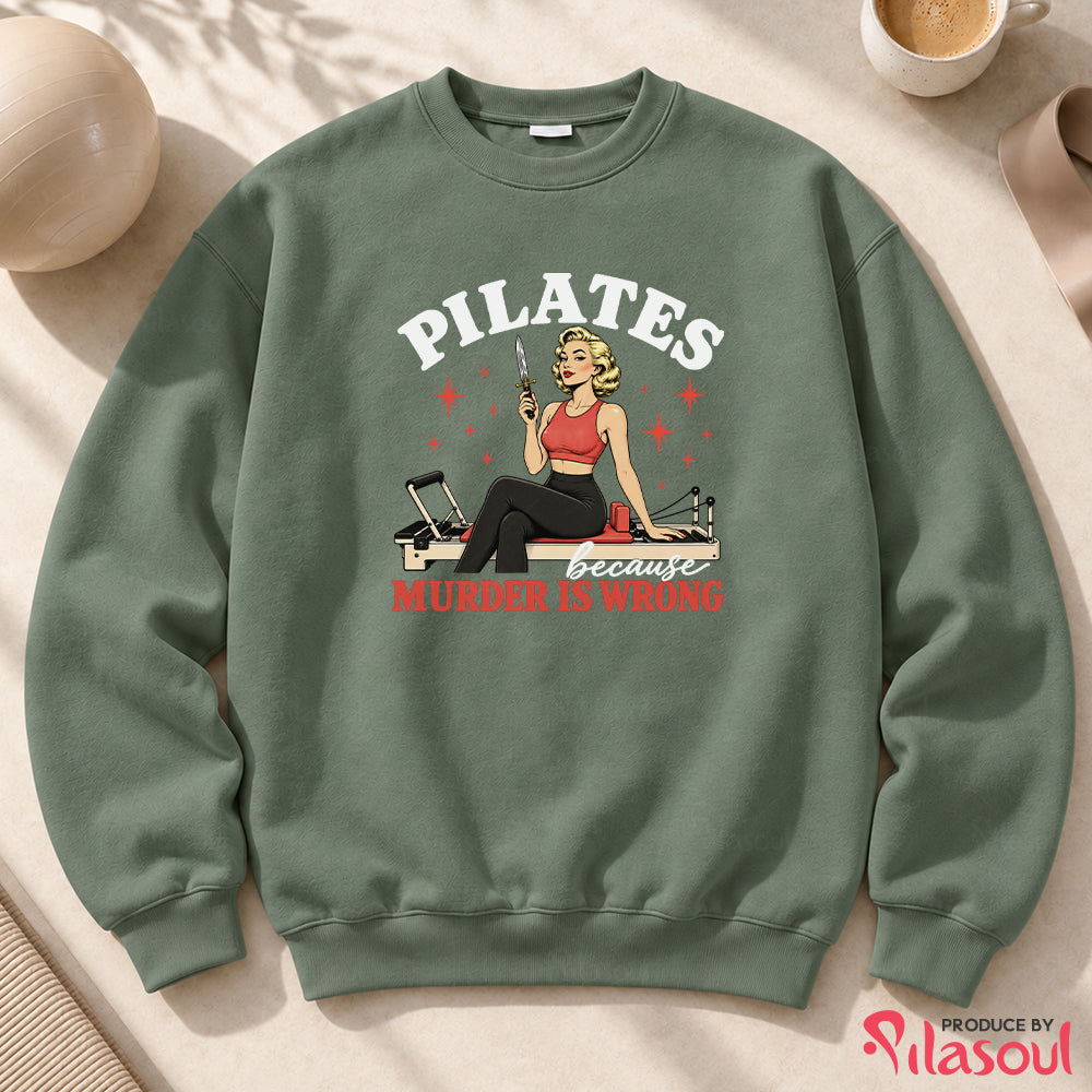 Pilates Because...Sweatshirt