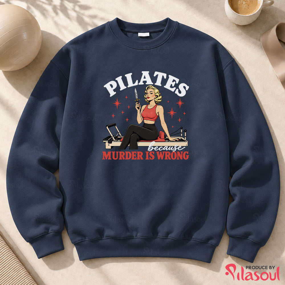 Pilates Because...Sweatshirt