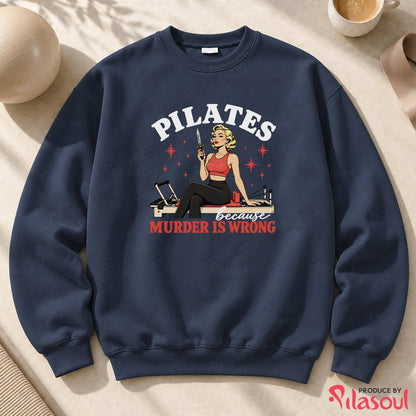 Pilates Because...Sweatshirt