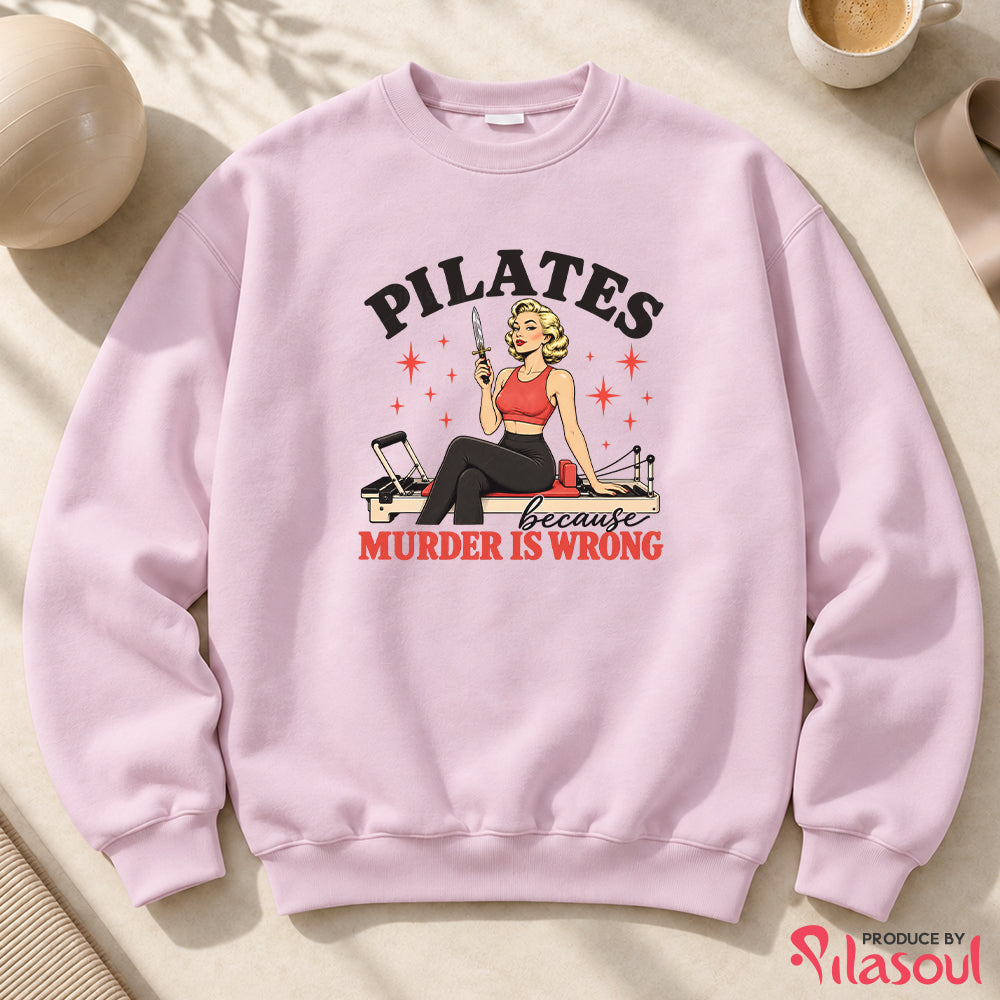 Pilates Because...Sweatshirt