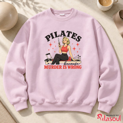 Pilates Because...Sweatshirt
