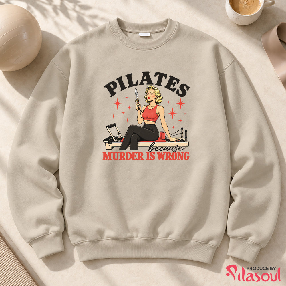 Pilates Because...Sweatshirt
