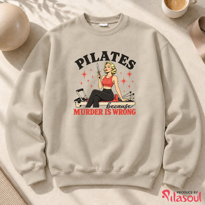 Pilates Because...Sweatshirt