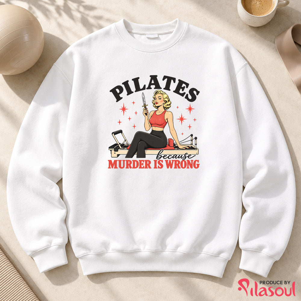 Pilates Because...Sweatshirt