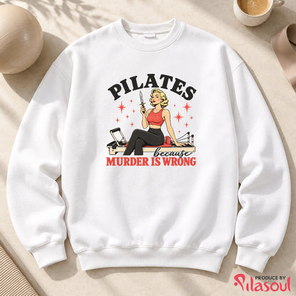 Pilates Because...Sweatshirt