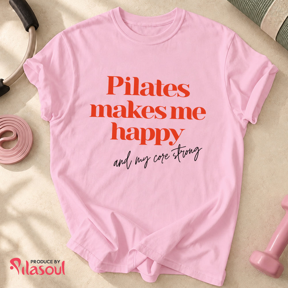 Pilates Make Me Happy...Shirt