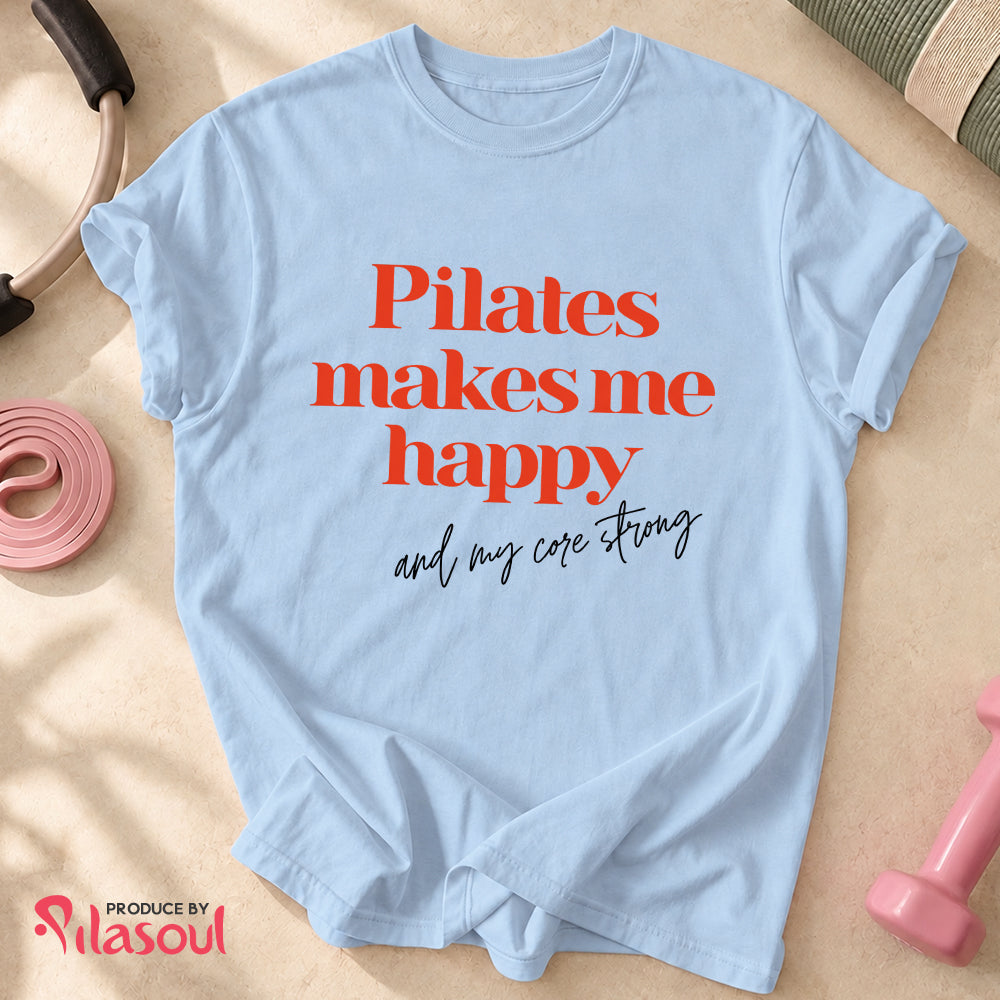 Pilates Make Me Happy...Shirt