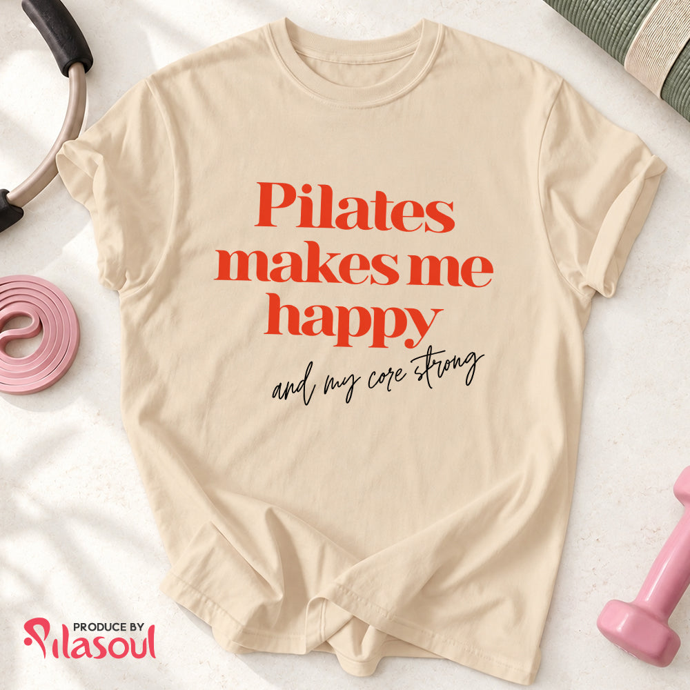 Pilates Make Me Happy...Shirt