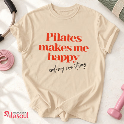 Pilates Make Me Happy...Shirt