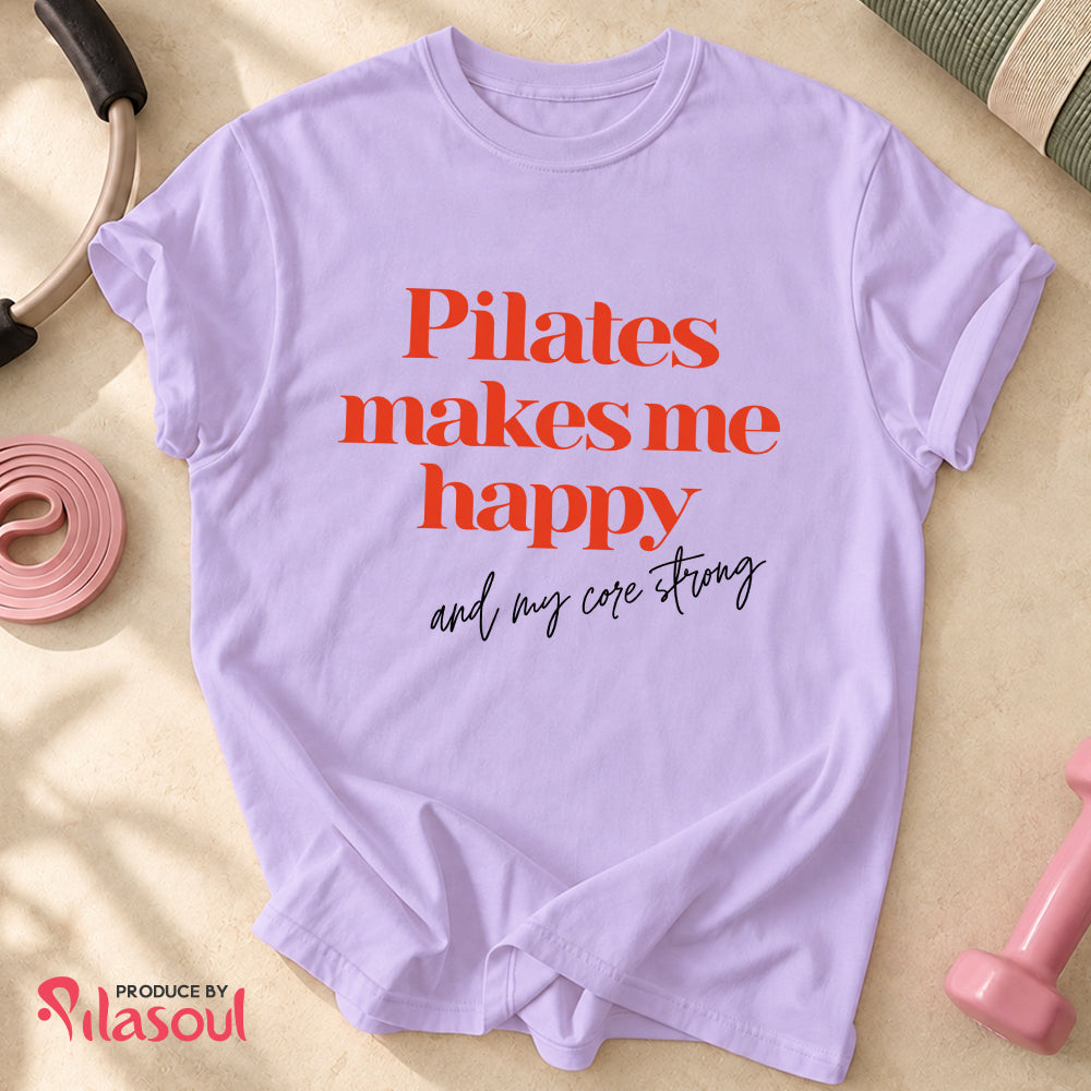 Pilates Make Me Happy...Shirt