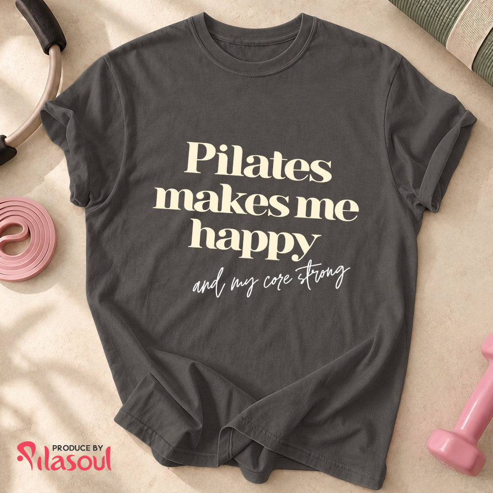 Pilates Make Me Happy...Shirt