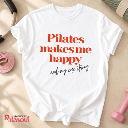 Pilates Make Me Happy...Shirt