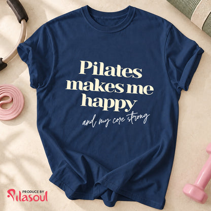 Pilates Make Me Happy...Shirt