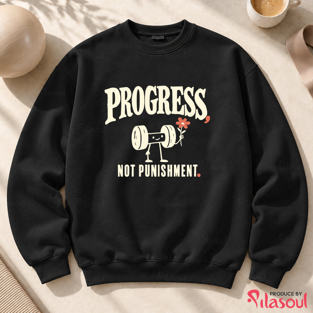 Progress, Not Punishment Sweatshirt