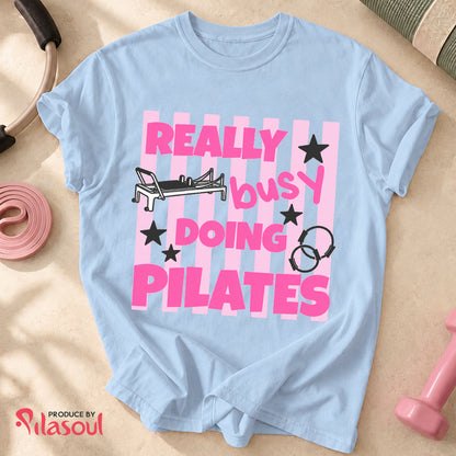 Really Busy Doing Pilates Shirt
