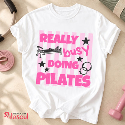 Really Busy Doing Pilates Shirt