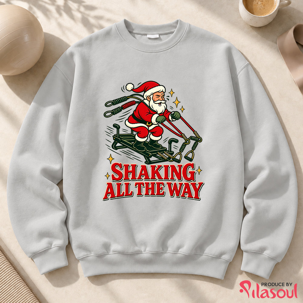 Shaking All The Way Sweatshirt