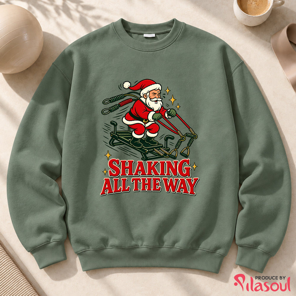 Shaking All The Way Sweatshirt