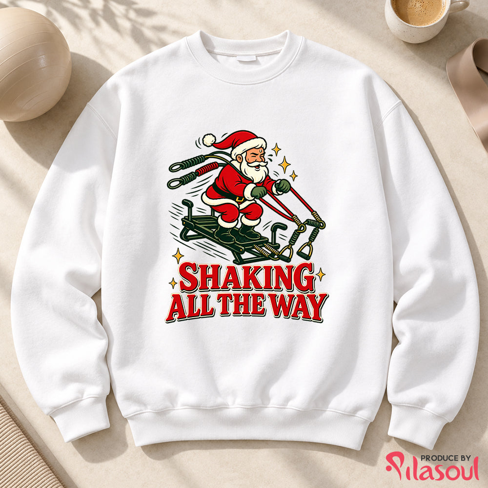 Shaking All The Way Sweatshirt