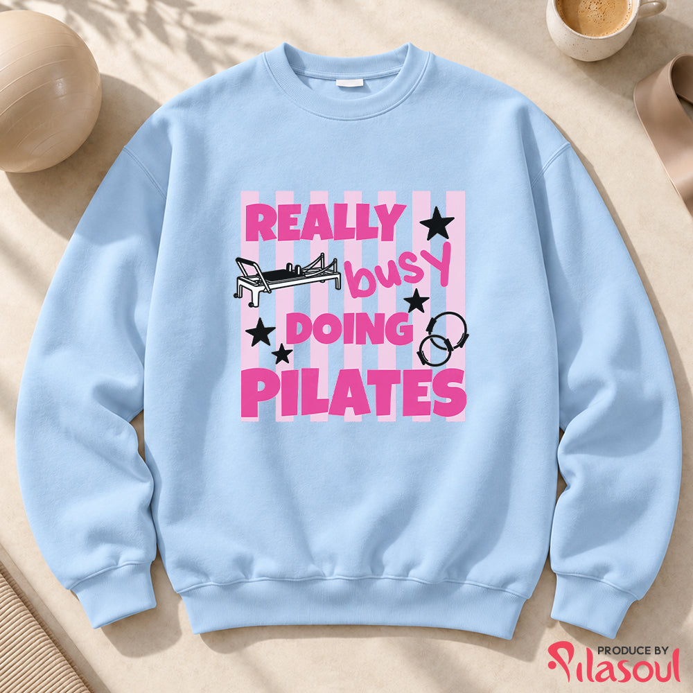 Really Busy Doing Pilates Sweatshirt