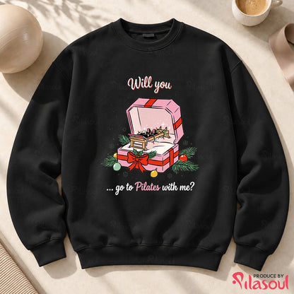 Will you ... Go to Pilates Sweatshirt