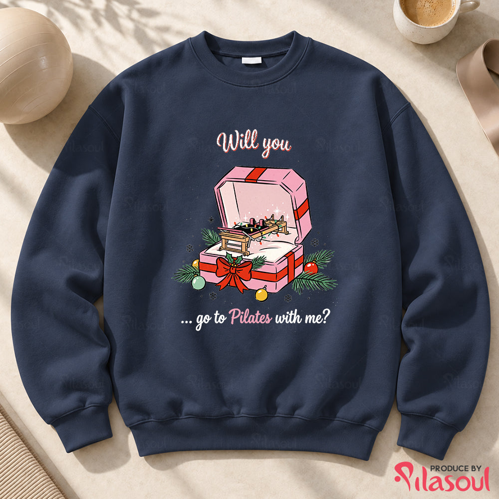 Will you ... Go to Pilates Sweatshirt